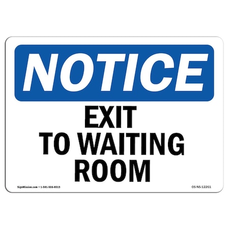 Signmission OSHA Notice Sign, Exit To Waiting Room, 14in X 10in Decal, 10"W, 14" L, Landscape OS-NS-D-1014-L-12261